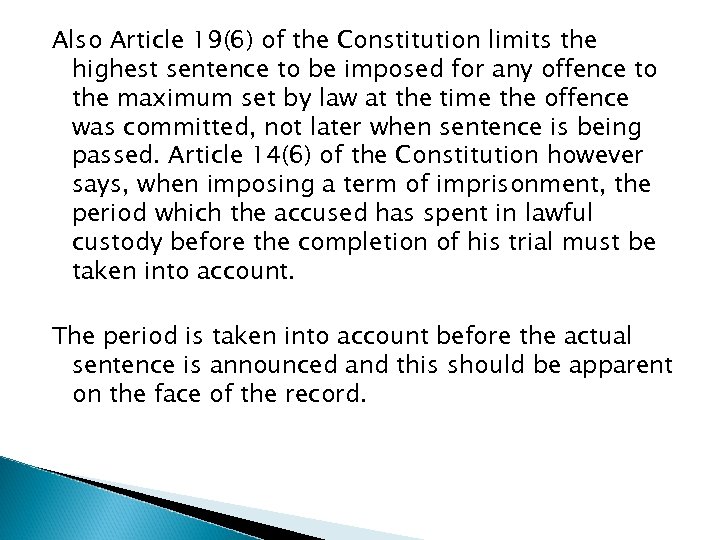 Also Article 19(6) of the Constitution limits the highest sentence to be imposed for