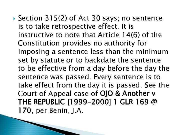  Section 315(2) of Act 30 says; no sentence is to take retrospective effect.