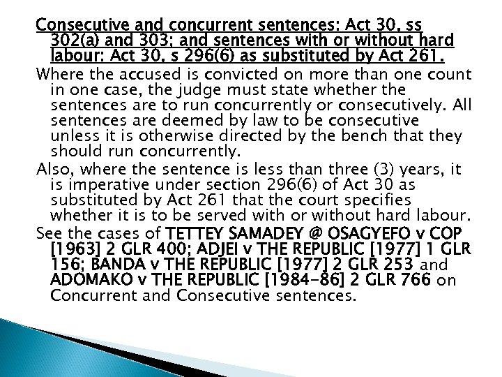 Consecutive and concurrent sentences: Act 30, ss 302(a) and 303; and sentences with or