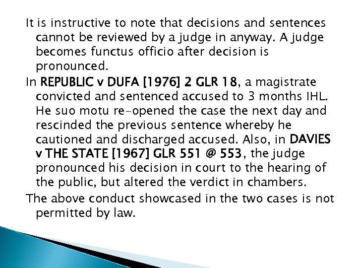 It is instructive to note that decisions and sentences cannot be reviewed by a