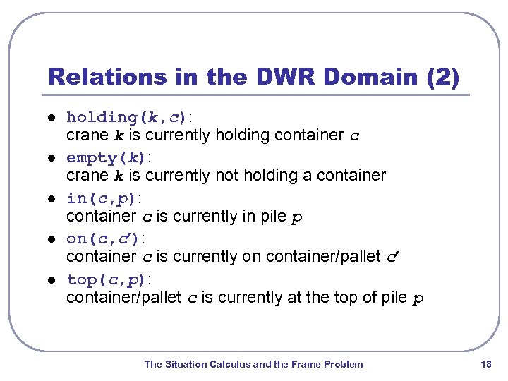 Relations in the DWR Domain (2) l l l holding(k, c): crane k is