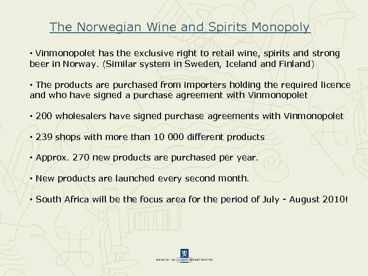 The Norwegian Wine and Spirits Monopoly • Vinmonopolet has the exclusive right to retail