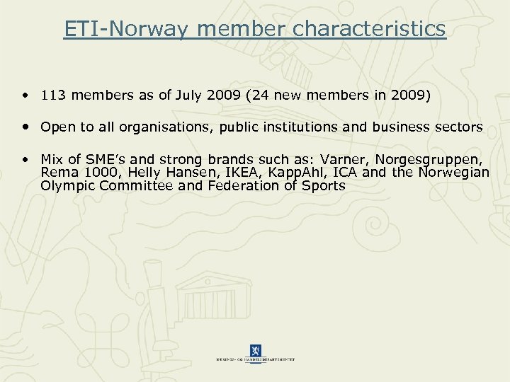 ETI-Norway member characteristics • 113 members as of July 2009 (24 new members in