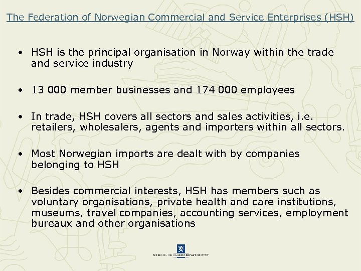 The Federation of Norwegian Commercial and Service Enterprises (HSH) • HSH is the principal