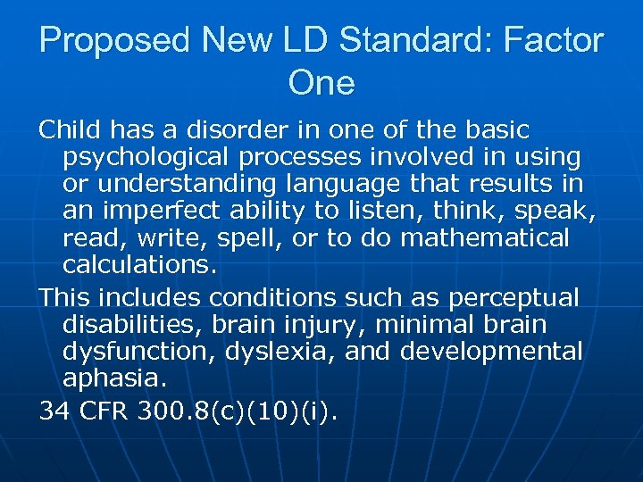 Proposed New LD Standard: Factor One Child has a disorder in one of the