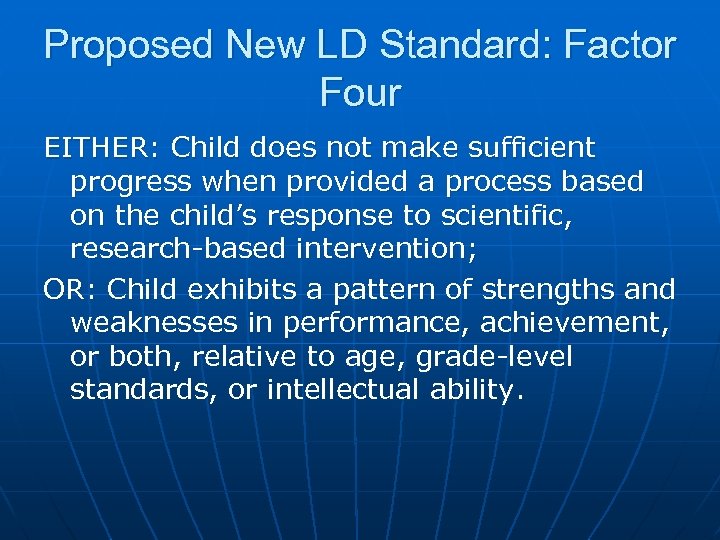 Proposed New LD Standard: Factor Four EITHER: Child does not make sufficient progress when