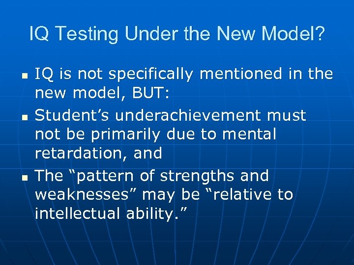 IQ Testing Under the New Model? n n n IQ is not specifically mentioned