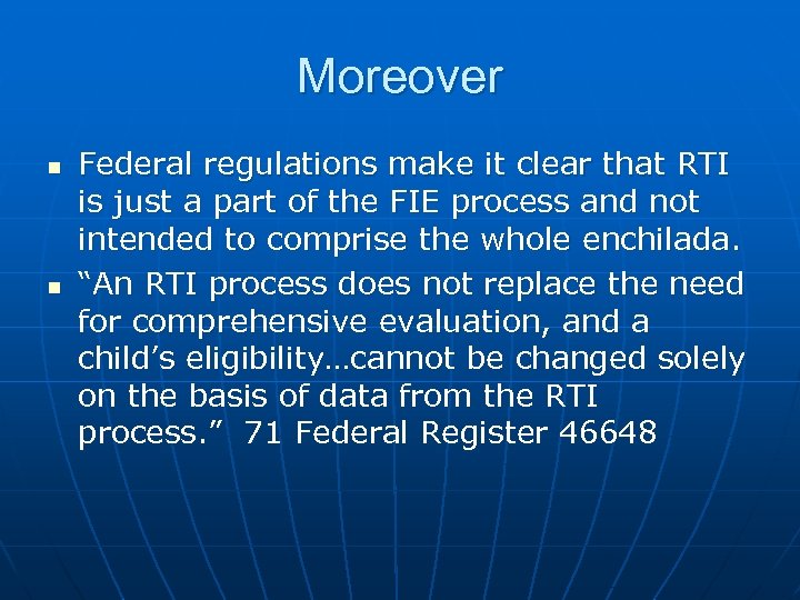Moreover n n Federal regulations make it clear that RTI is just a part