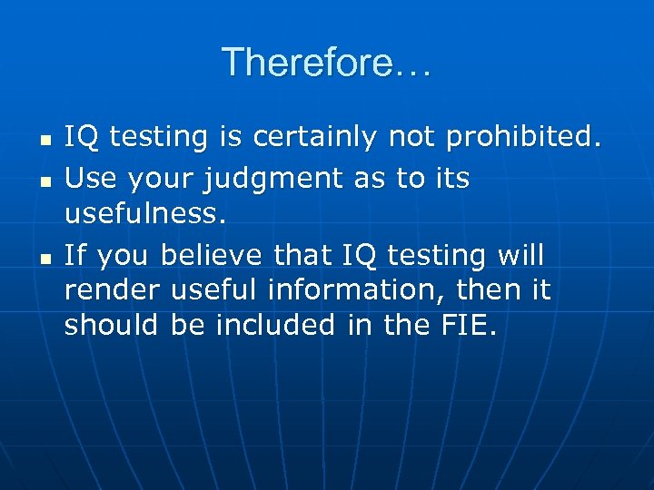 Therefore… n n n IQ testing is certainly not prohibited. Use your judgment as