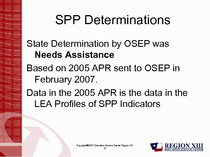 SPP Determinations State Determination by OSEP was Needs Assistance Based on 2005 APR sent