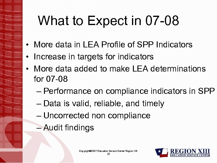 What to Expect in 07 -08 • More data in LEA Profile of SPP
