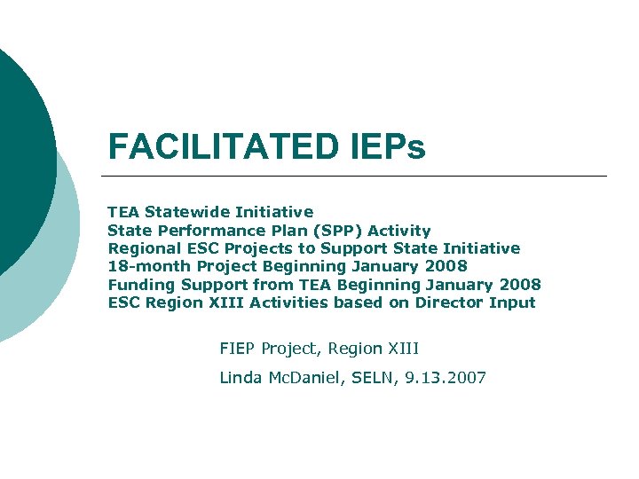 FACILITATED IEPs TEA Statewide Initiative State Performance Plan (SPP) Activity Regional ESC Projects to
