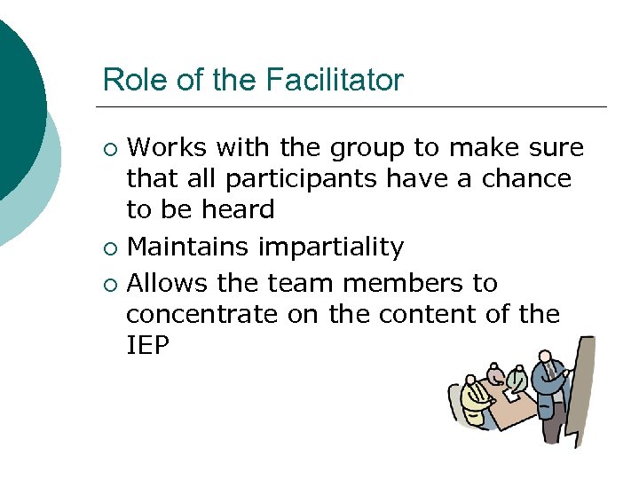Role of the Facilitator Works with the group to make sure that all participants
