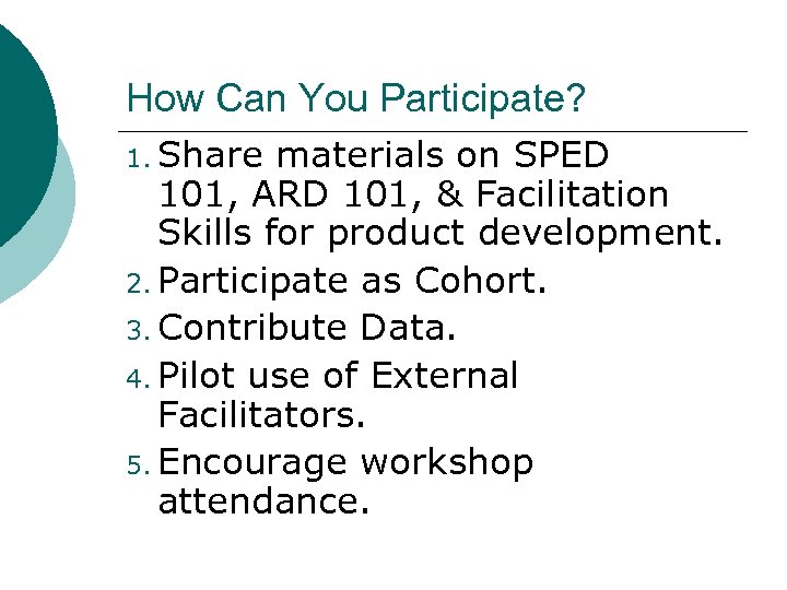 How Can You Participate? 1. Share materials on SPED 101, ARD 101, & Facilitation