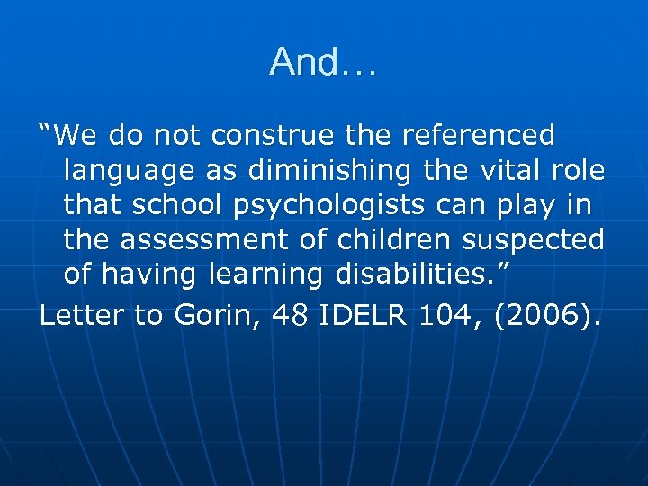 And… “We do not construe the referenced language as diminishing the vital role that