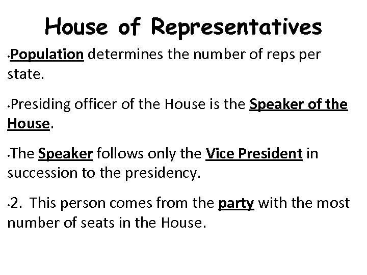 House of Representatives Population determines the number of reps per state. • Presiding officer