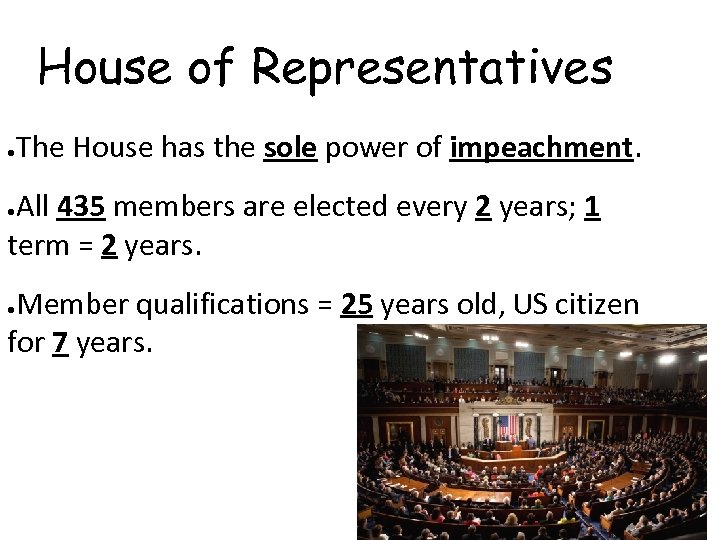 House of Representatives ● The House has the sole power of impeachment. All 435