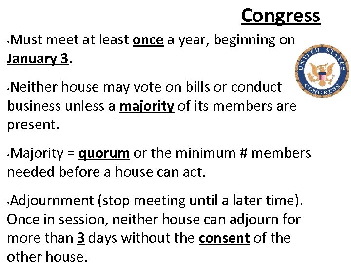 Congress Must meet at least once a year, beginning on January 3. • Neither