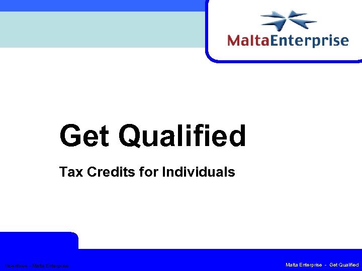 Get Qualified Tax Credits for Individuals Incentives - Malta Enterprise - Get Qualified 