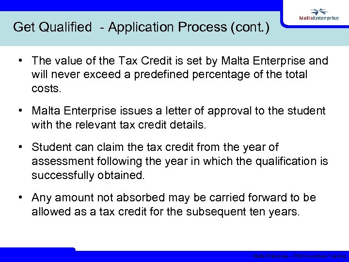 Get Qualified - Application Process (cont. ) • The value of the Tax Credit