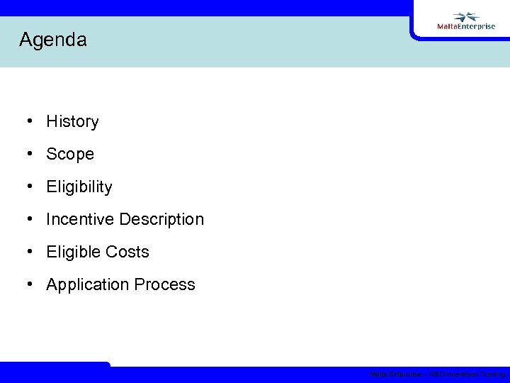 Agenda • History • Scope • Eligibility • Incentive Description • Eligible Costs •