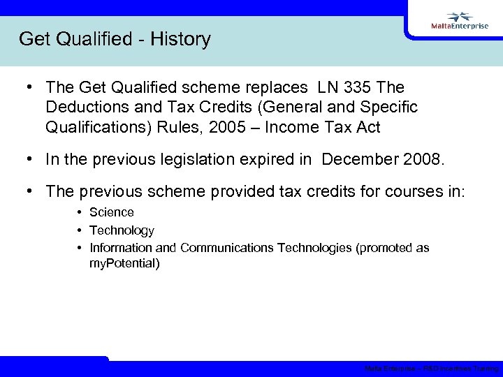 Get Qualified - History • The Get Qualified scheme replaces LN 335 The Deductions