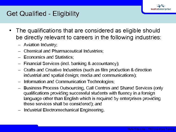 Get Qualified - Eligibility • The qualifications that are considered as eligible should be