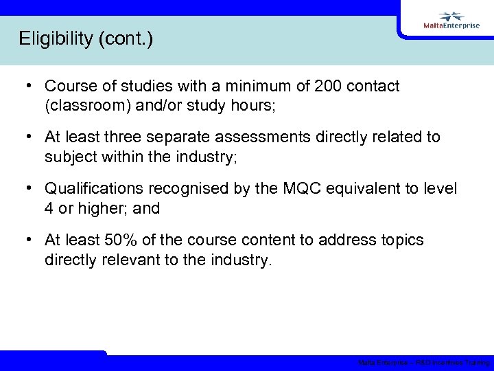 Eligibility (cont. ) • Course of studies with a minimum of 200 contact (classroom)
