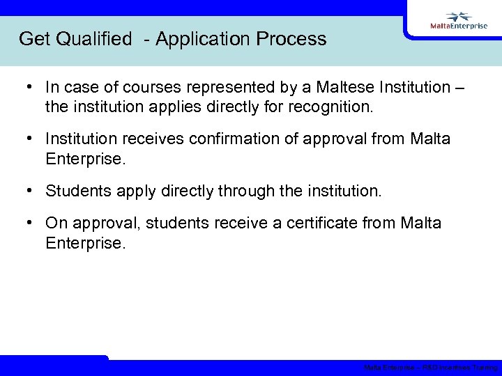 Get Qualified - Application Process • In case of courses represented by a Maltese
