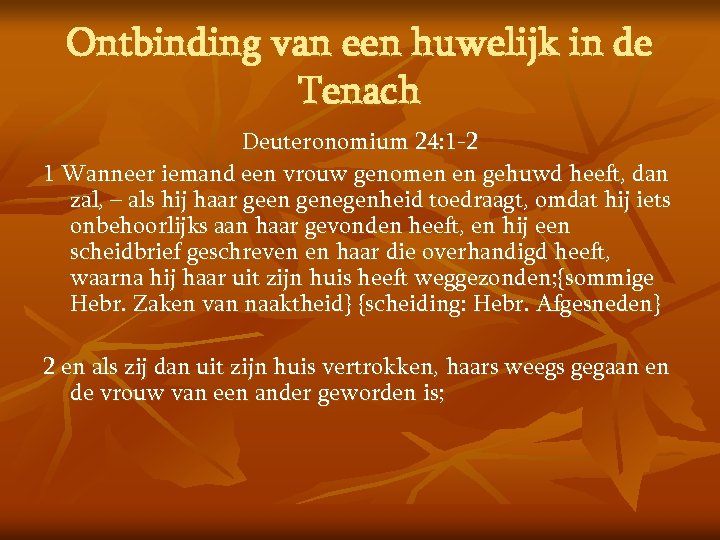 Ontbinding van een huwelijk in de Tenach Deuteronomium 24: 1 -2 1 Wanneer iemand