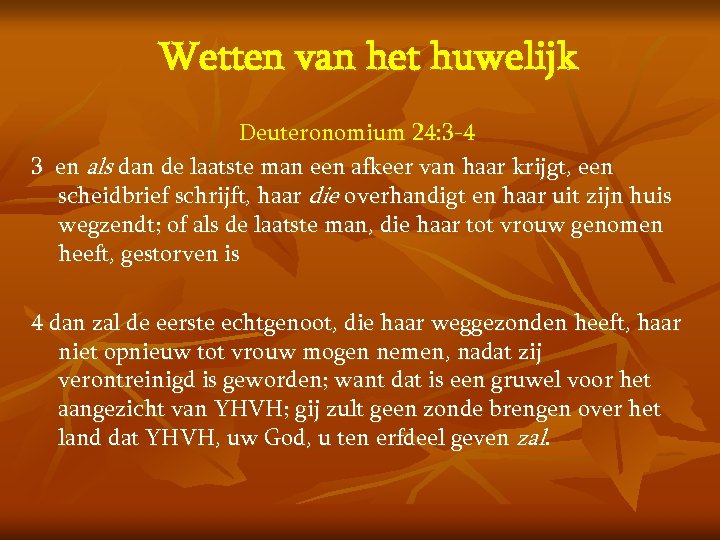 Wetten van het huwelijk Deuteronomium 24: 3 -4 3 en als dan de laatste