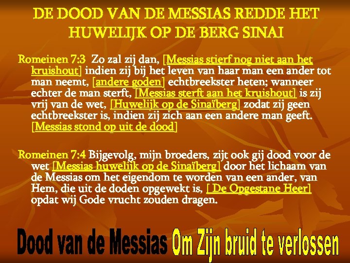 DE DOOD VAN DE MESSIAS REDDE HET HUWELIJK OP DE BERG SINAI Romeinen 7: