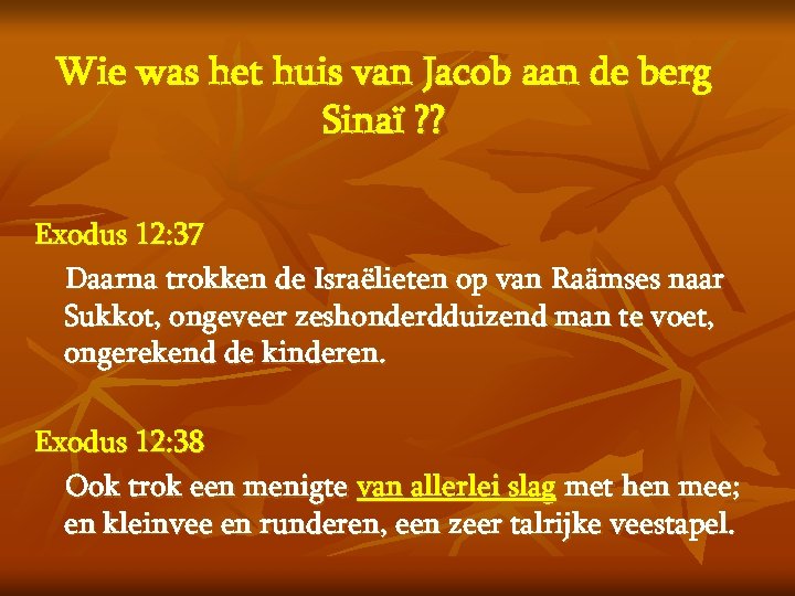 Wie was het huis van Jacob aan de berg Sinaï ? ? Exodus 12: