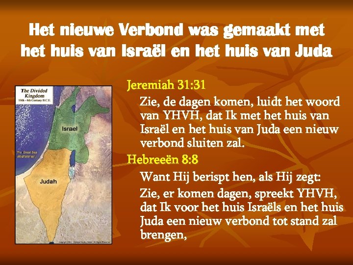 Het nieuwe Verbond was gemaakt met huis van Israël en het huis van Juda