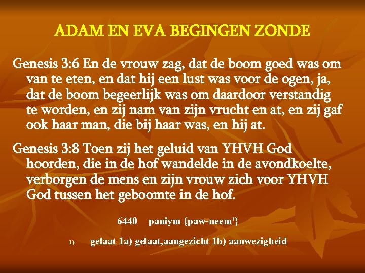 ADAM EN EVA BEGINGEN ZONDE Genesis 3: 6 En de vrouw zag, dat de