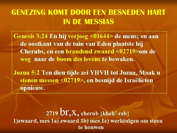 GENEZING KOMT DOOR EEN BESNEDEN HART IN DE MESSIAS Genesis 3: 24 En hij