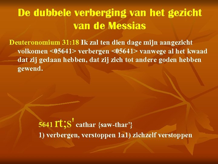 De dubbele verberging van het gezicht van de Messias Deuteronomium 31: 18 Ik zal
