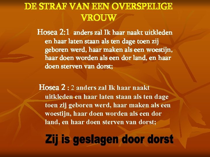 DE STRAF VAN EEN OVERSPELIGE VROUW Hosea 2: 1 anders zal Ik haar naakt