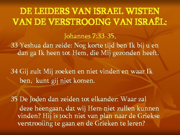 DE LEIDERS VAN ISRAEL WISTEN VAN DE VERSTROOING VAN ISRAËL: Johannes 7: 33 -35,
