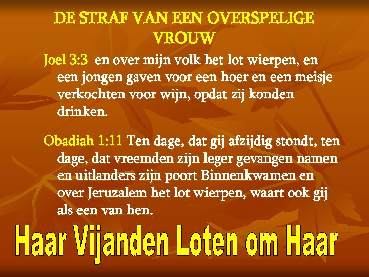 DE STRAF VAN EEN OVERSPELIGE VROUW Joel 3: 3 en over mijn volk het