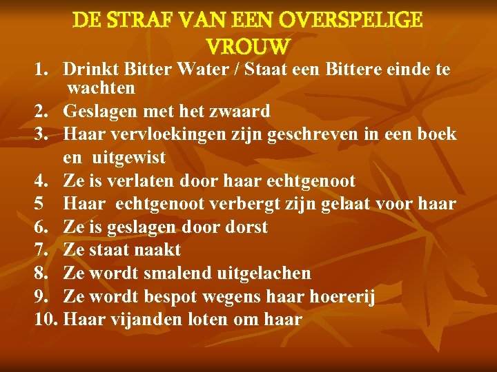 DE STRAF VAN EEN OVERSPELIGE VROUW 1. Drinkt Bitter Water / Staat een Bittere