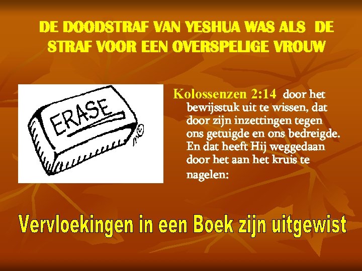 DE DOODSTRAF VAN YESHUA WAS ALS DE STRAF VOOR EEN OVERSPELIGE VROUW Kolossenzen 2: