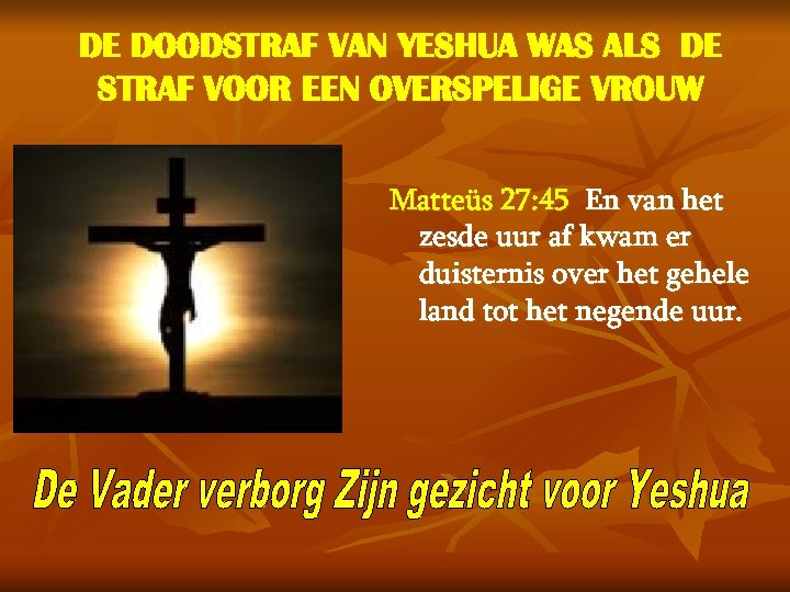 DE DOODSTRAF VAN YESHUA WAS ALS DE STRAF VOOR EEN OVERSPELIGE VROUW Matteüs 27:
