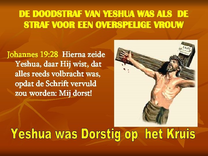 DE DOODSTRAF VAN YESHUA WAS ALS DE STRAF VOOR EEN OVERSPELIGE VROUW Johannes 19: