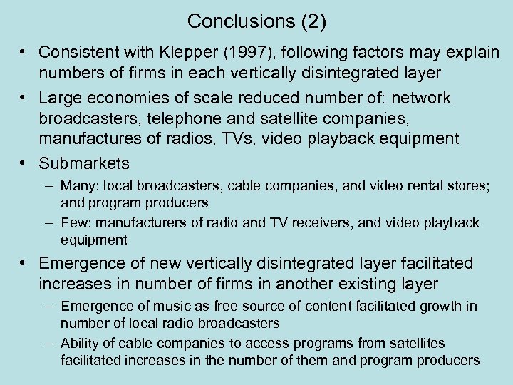 Conclusions (2) • Consistent with Klepper (1997), following factors may explain numbers of firms