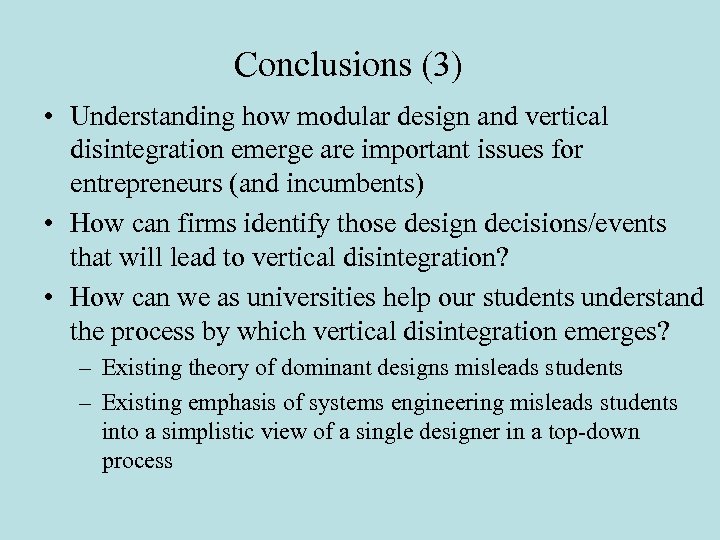 Conclusions (3) • Understanding how modular design and vertical disintegration emerge are important issues