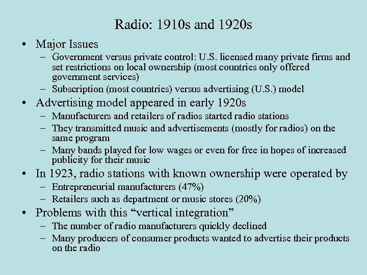 Radio: 1910 s and 1920 s • Major Issues – Government versus private control: