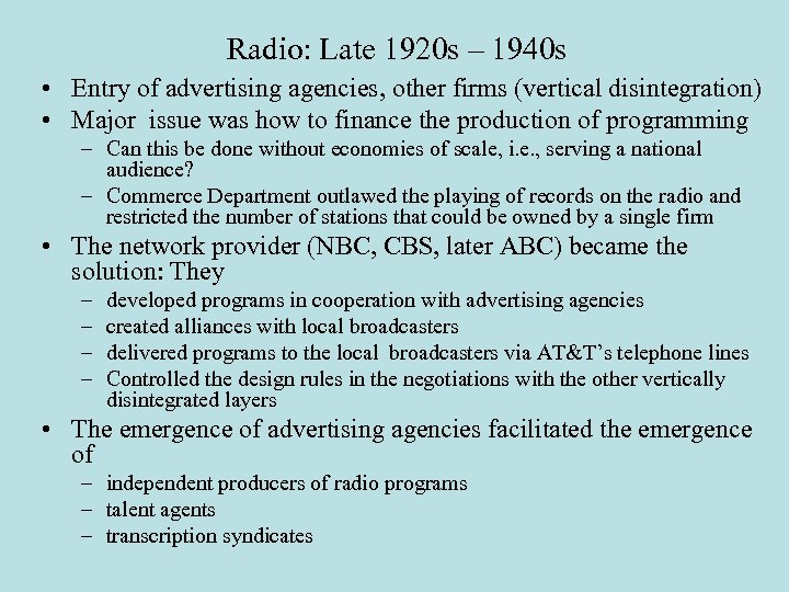 Radio: Late 1920 s – 1940 s • Entry of advertising agencies, other firms