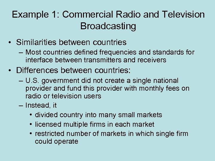 Example 1: Commercial Radio and Television Broadcasting • Similarities between countries – Most countries