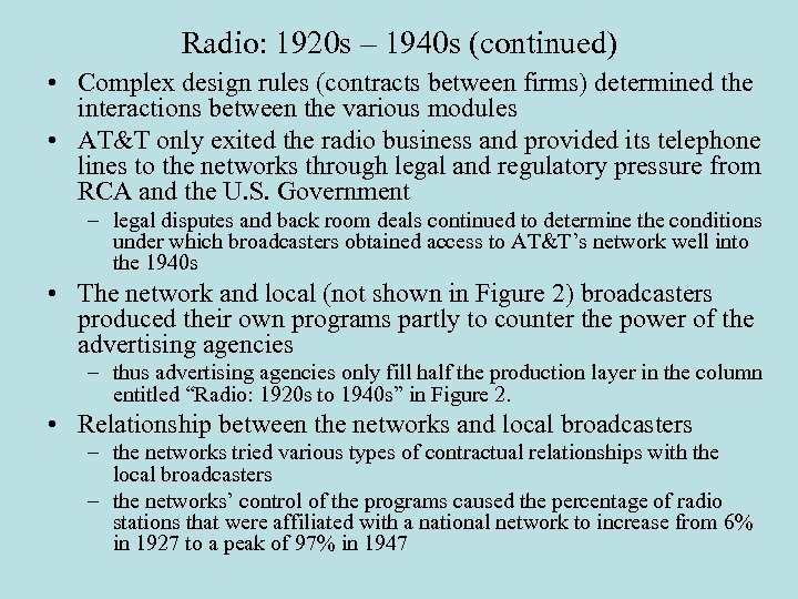 Radio: 1920 s – 1940 s (continued) • Complex design rules (contracts between firms)